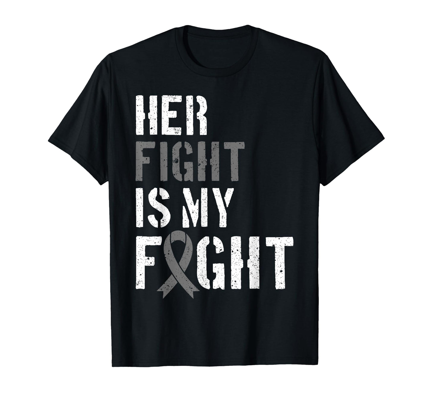 Her Fight Is My Fight Brain Tumor Gray Ribbon T-Shirt