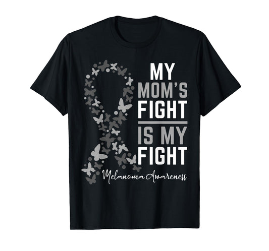 Mom's Fight is My Fight Support Melanoma Cancer Awareness T-Shirt