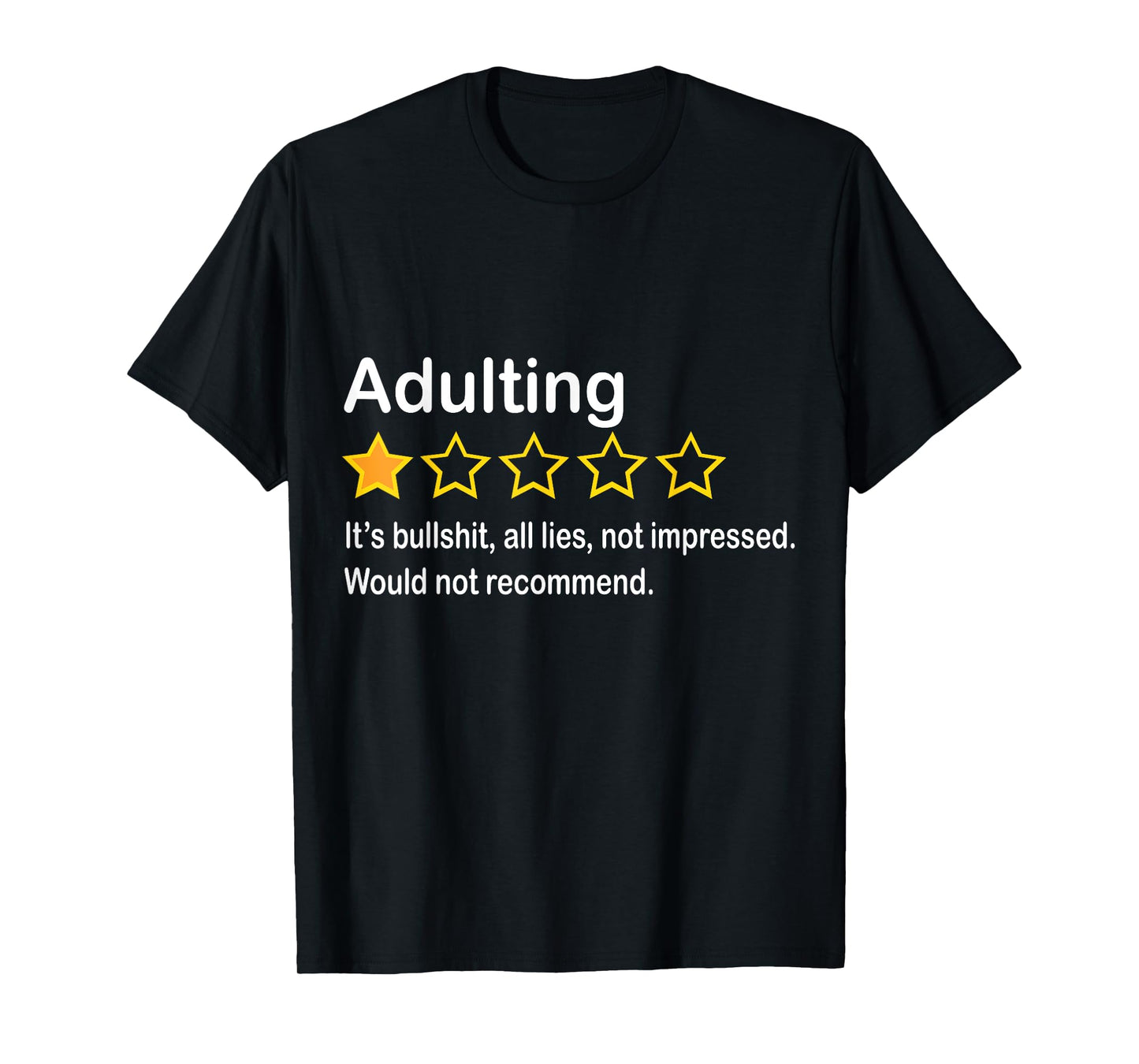 Adulting It's Bullshit All Lies Would Not Recommend T-Shirt