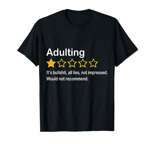 Adulting It's Bullshit All Lies Would Not Recommend T-Shirt