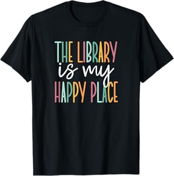 The Library Is My Happy Place T-Shirt