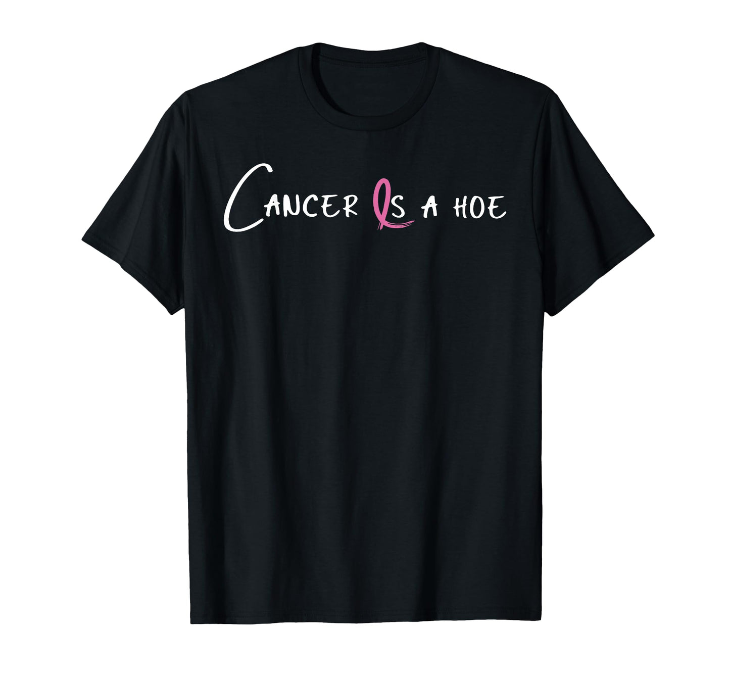 Cancer is a Hoe Pink Ribbon Breast Cancer Awareness Survivor T-Shirt