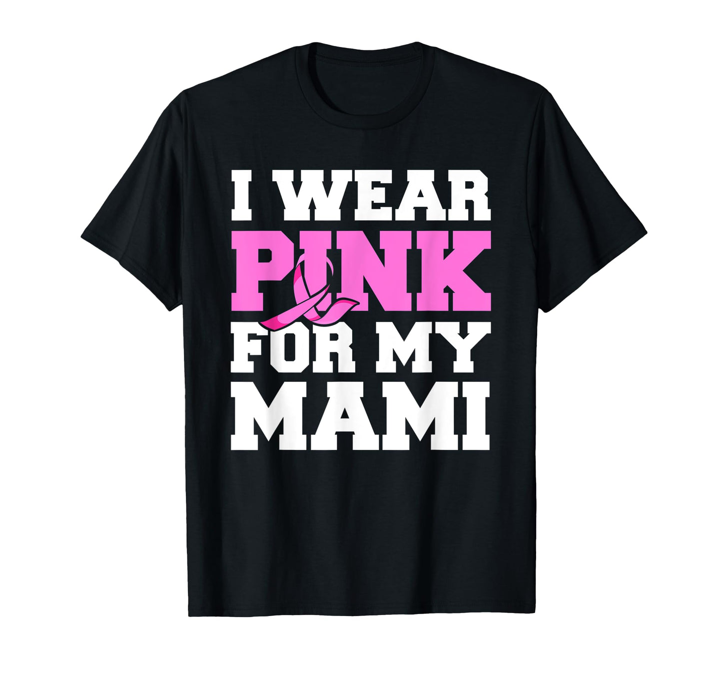 I Wear Pink For My Mami Fight Shirt, Breast Cancer Awareness T-Shirt