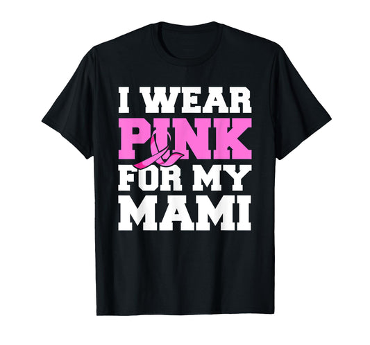 I Wear Pink For My Mami Fight Shirt, Breast Cancer Awareness T-Shirt