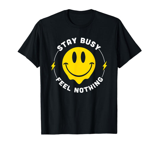 Stay Busy Feel Nothing Apparel T-Shirt