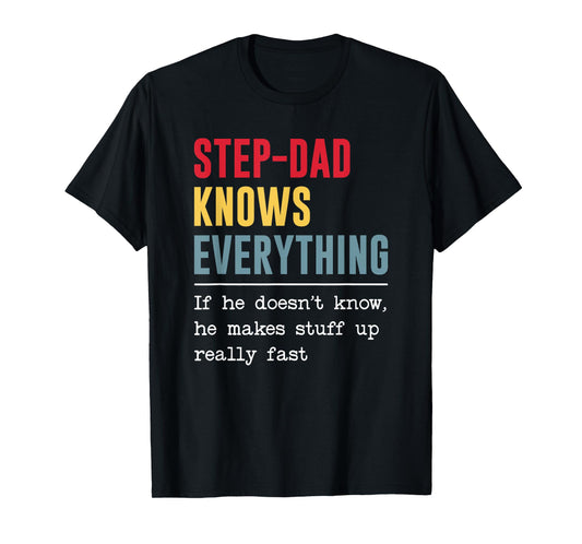 Step-dad Knows Everything Shirt Funny Father's Day T-Shirt