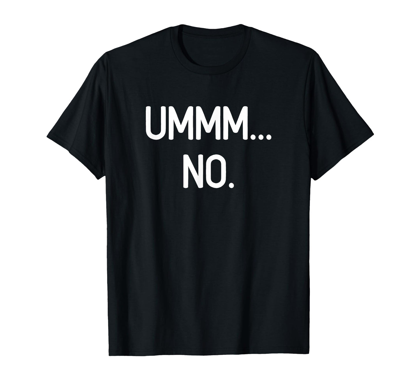 Ummm No, Funny, Jokes, Sarcastic T-Shirt