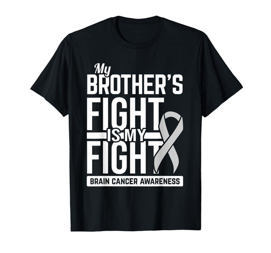 My Brother's Fight is My Fight Brain Cancer Awareness T-Shirt