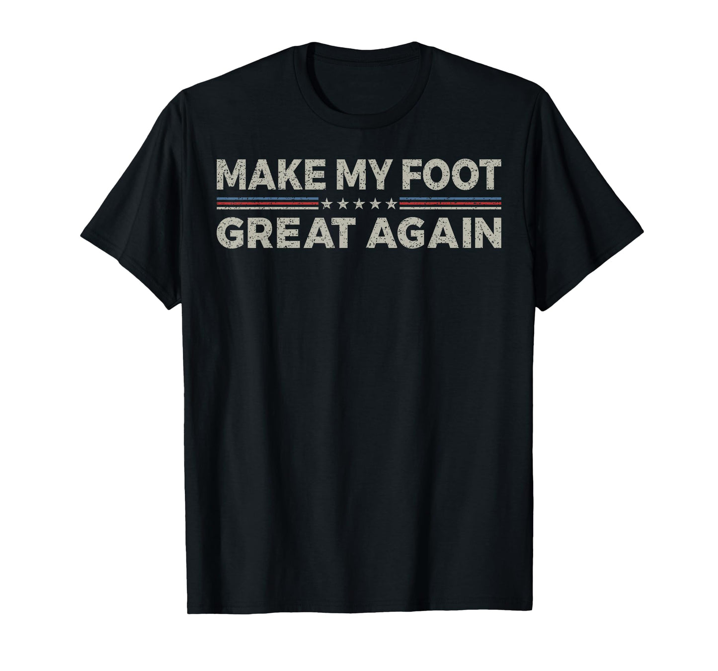 Vintage Make My Foot Great Again Funny Surgery Recovery T-Shirt
