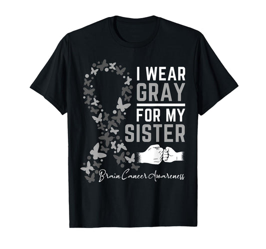 I Wear Gray For My Sister Gifts Brain Cancer Awareness T-Shirt