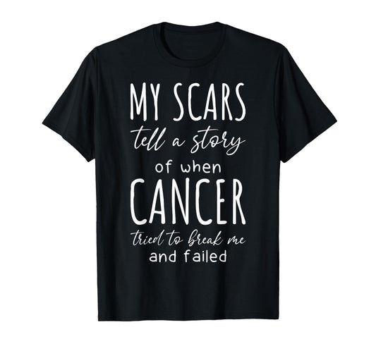 My Scars Tell A Story Cancer Remission Cancer Patients T-Shirt