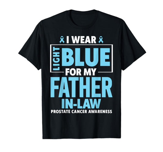 I wear Light Blue For My Father In Law Prostate Cancer T-Shirt