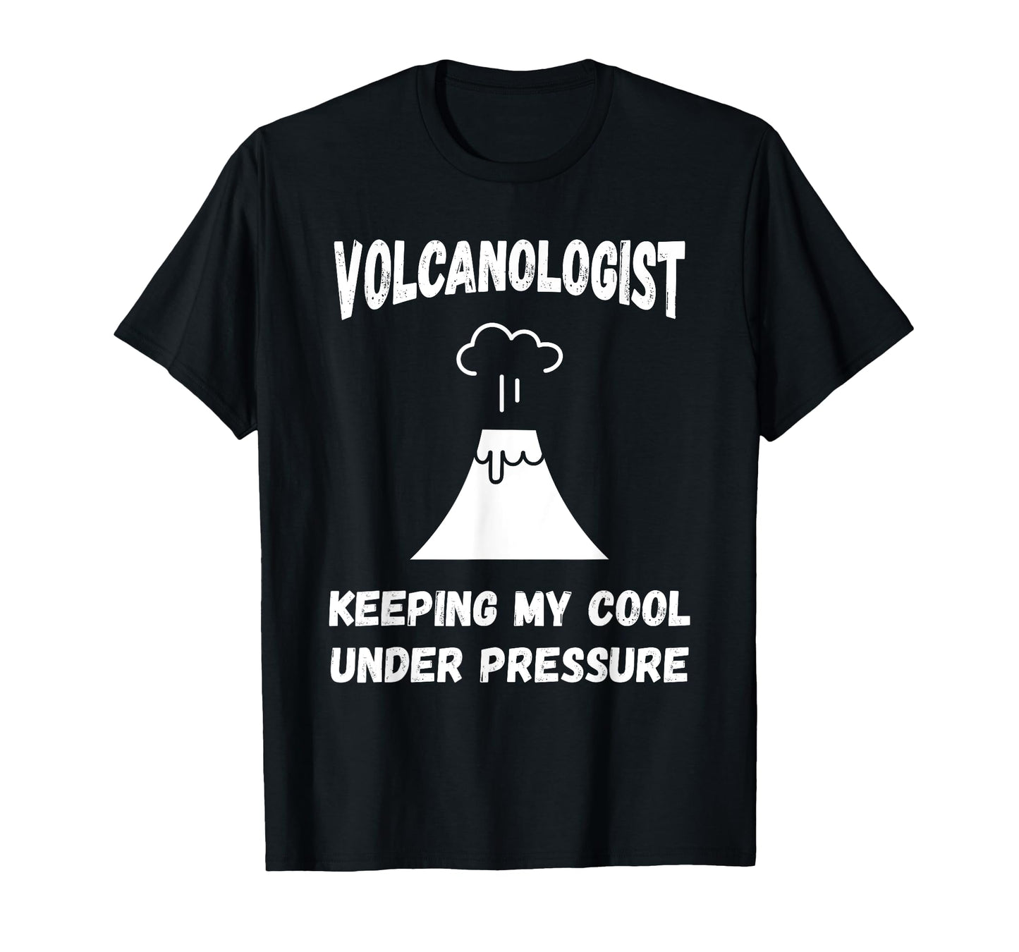 Volcanologist Keeping My Cool Under Pressure Volcano Lover T-Shirt
