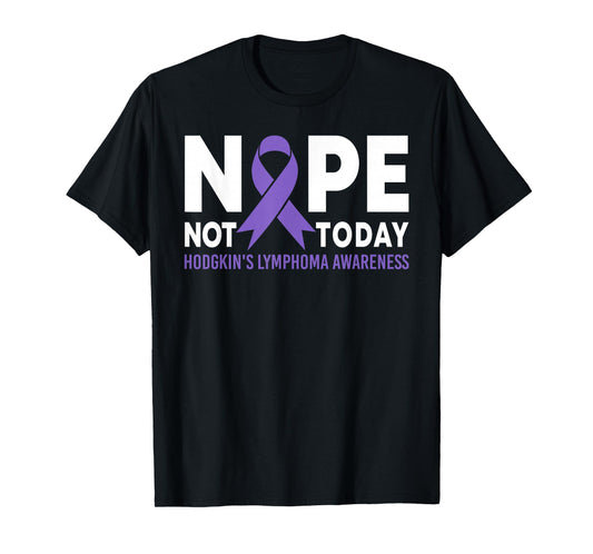 Nope Not Today Hodgkin's Lymphoma Cancer Awareness Ribbon T-Shirt