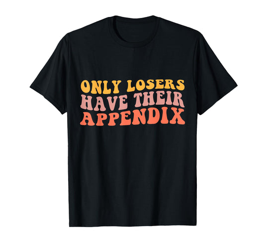 Appendix Surgery Gifts Funny Appendix Removal T-Shirt - Unisex Adults, Black, Small