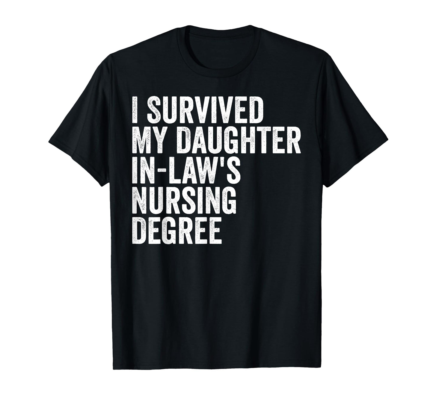 I Survived My Daughter-in-law's Nursing Degree Graduation T-Shirt