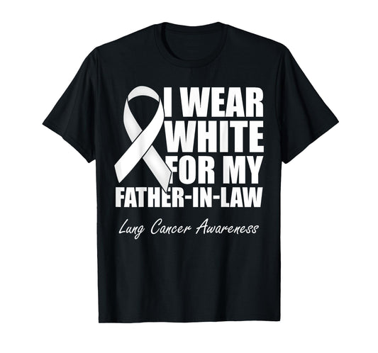 I Wear White For My Father-In-Law Lung Cancer Awareness T-Shirt