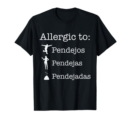 Allergic To Pendejos Pendejas Pendejadas T-Shirt