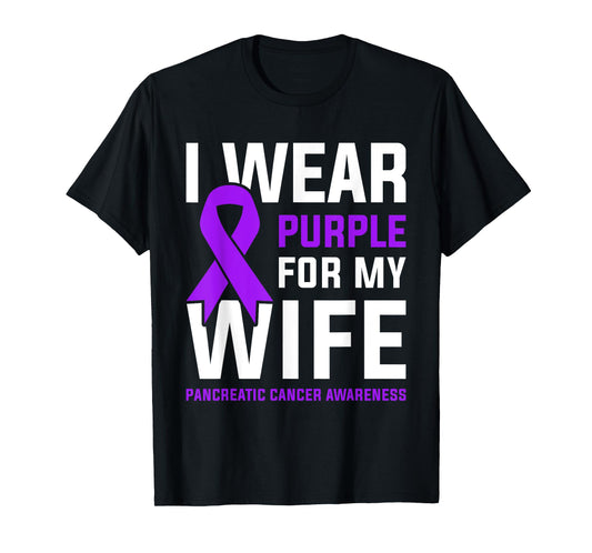 I Wear Purple For My Wife Pancreatic Cancer Awareness T-Shirt
