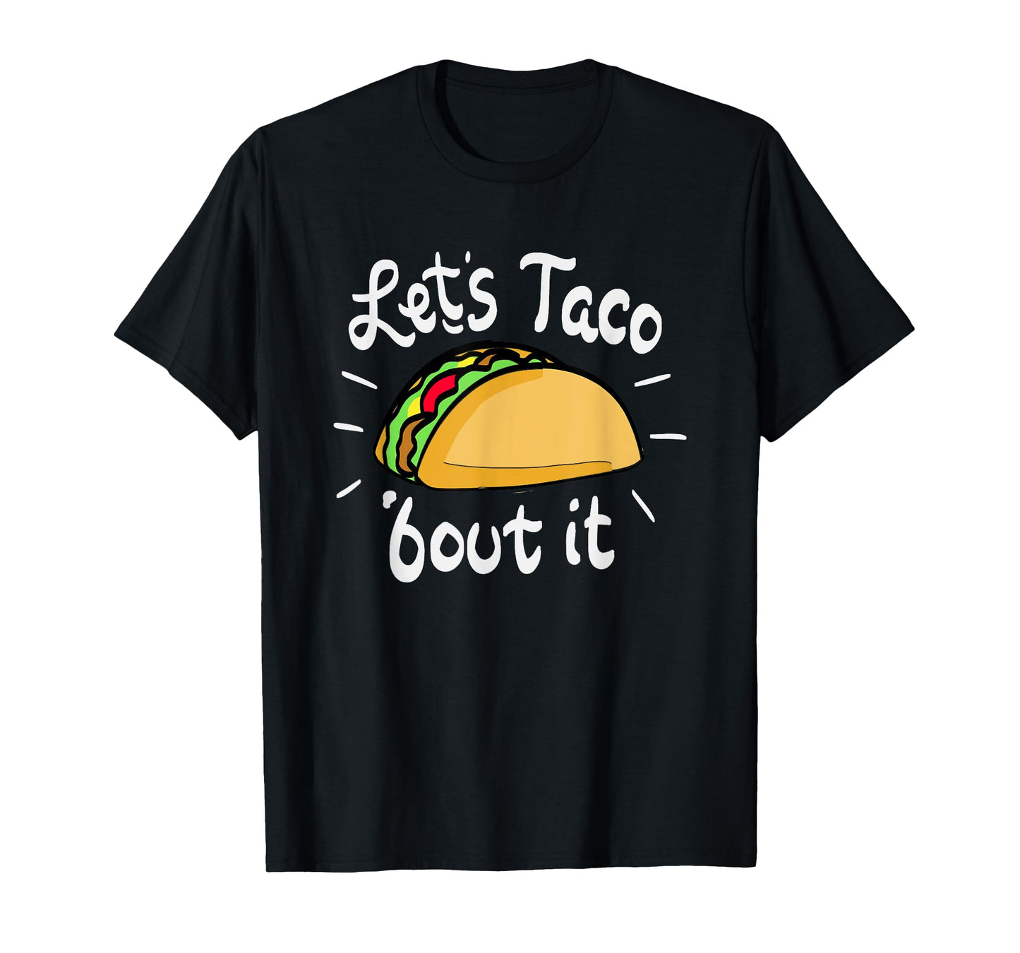 Lets Taco bout it for mexican food lover T-Shirt