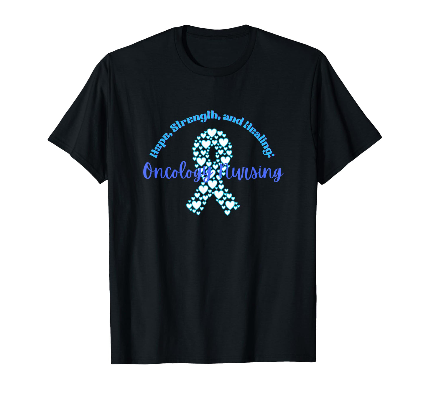 Hope, strength, and Healing: Oncology Nursing Cancer nurse T-Shirt
