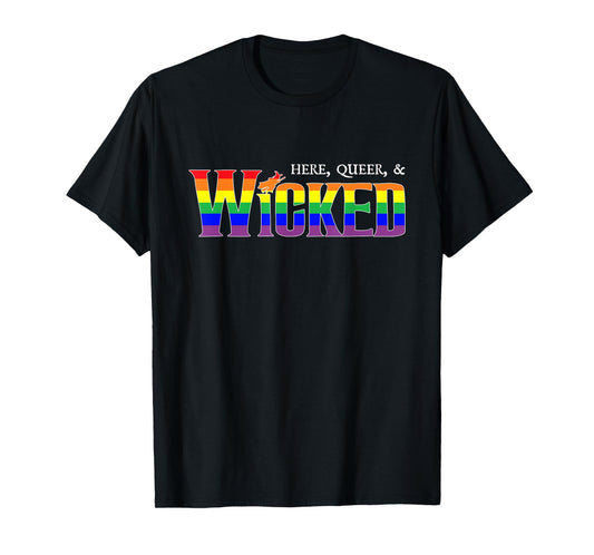 Here Queer And Wicked LGBT T-Shirt