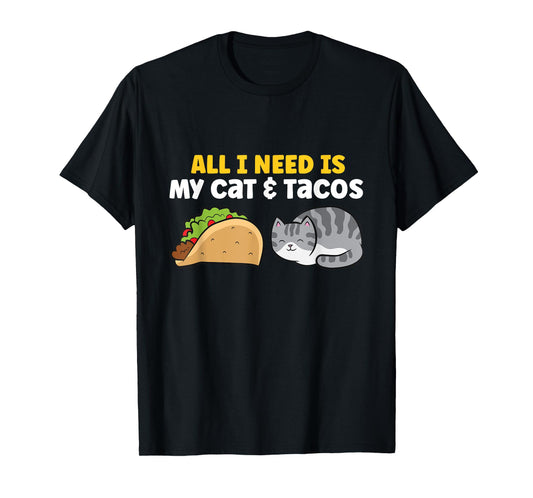All I Need Is My Cat And Tacos T-Shirt