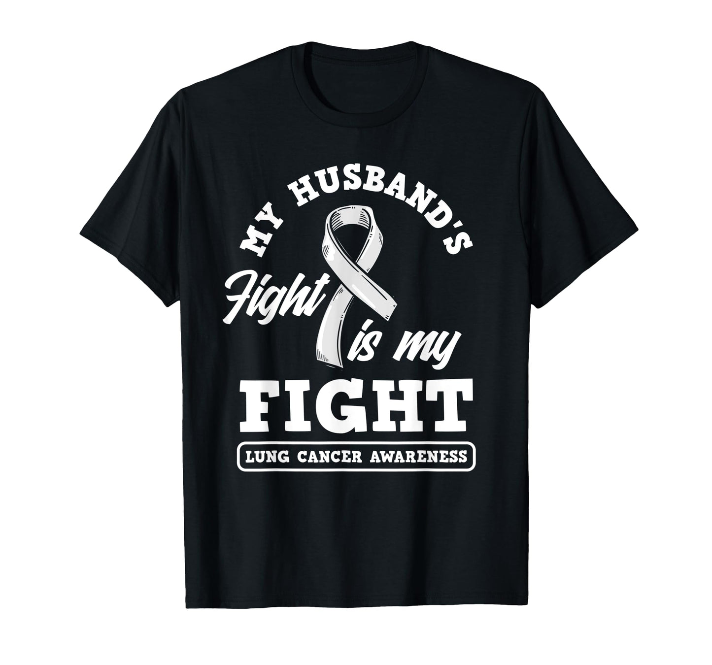 My Husband's Fight Is My Fight Lung Cancer Awareness T-Shirt