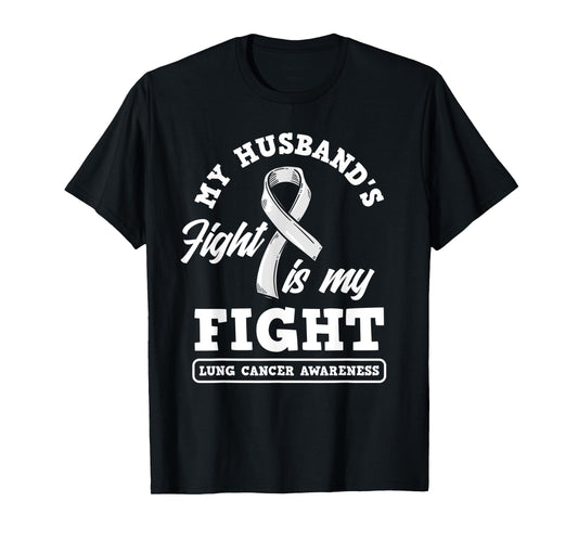 My Husband's Fight Is My Fight Lung Cancer Awareness T-Shirt