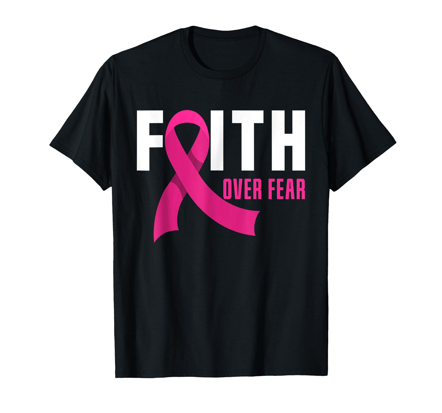 Faith Over Fear Pink Ribbon Breast Cancer Awareness Women T-Shirt