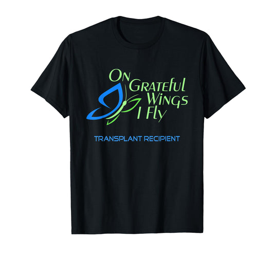 On Grateful Wings I Fly (Butterfly) - Transplant Recipient T-Shirt
