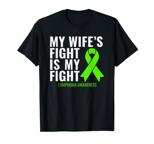 My Wife's Fight is My Fight Lymphoma Awareness Shirt T-Shirt