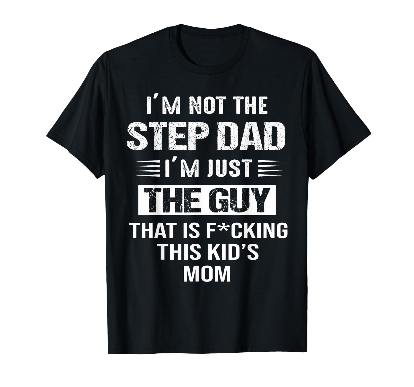 I'm Not The Step-Dad I'm just the guy that Is This Kid's Mom T-Shirt