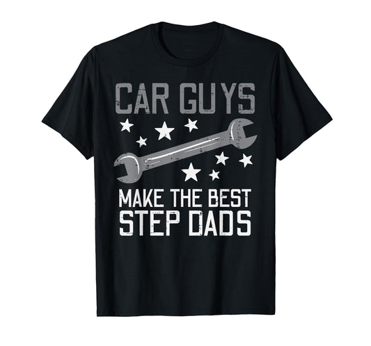 Car Guys Make The Best Step Dads Auto Mechanic Stepdad Men T-Shirt