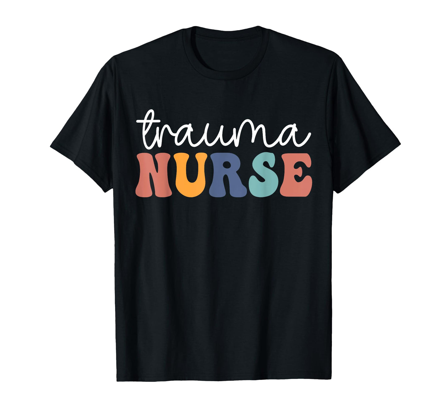 Groovy Trauma Nurse Er Trauma ICU Nurse Emergency Trauma T-Shirt