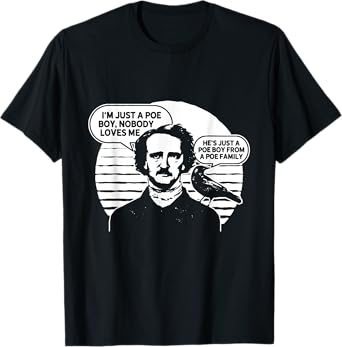 I'm Just a Poe Boy Nobody Loves Me bookworm T-Shirt