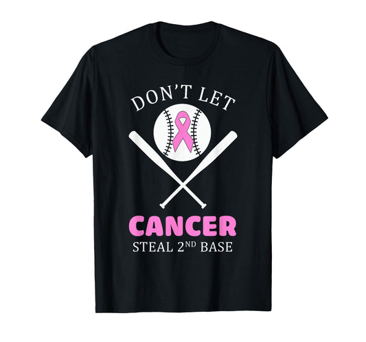 Don't Let Cancer Steal 2Nd Base Breast Cancer Awareness T-Shirt