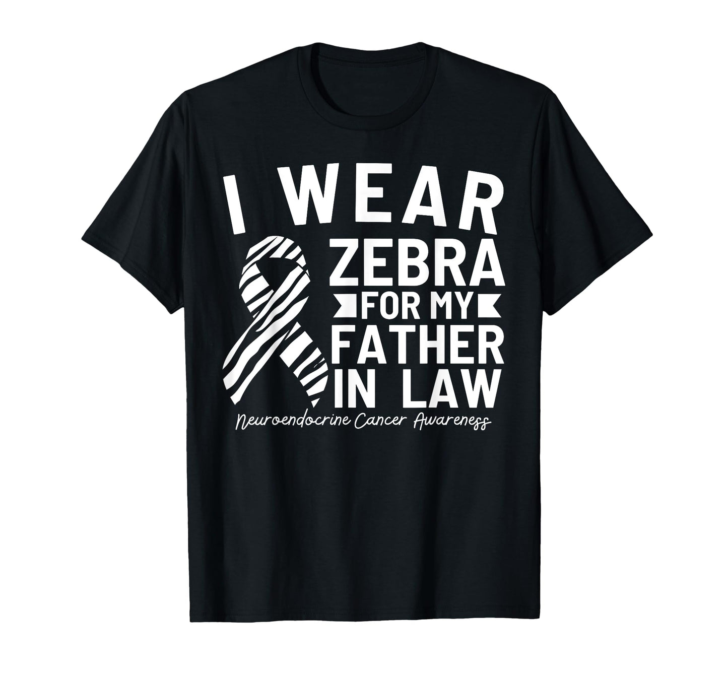 I Wear Zebra For My Father In Law Neuroendocrine Cancer T-Shirt