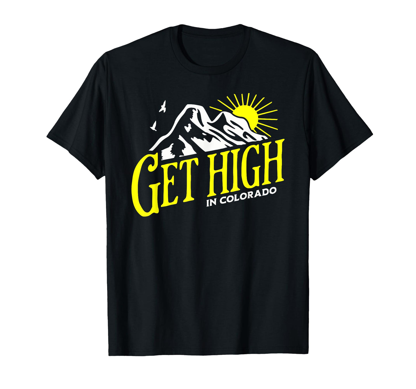 Get High in Colorado Rocky Mountain Cannabis Nature Outdoors T-Shirt