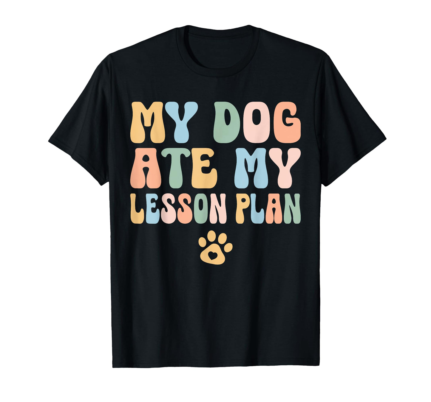 Teacher Design My Dog Ate My Lesson Plan Teacher Lesson Plan T-Shirt for Men Women Kids