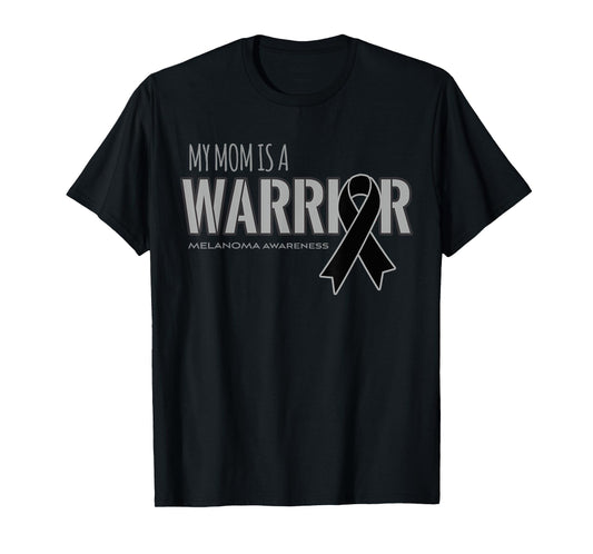 My Mom is a Warrior Melanoma Cancer Awareness Shirt T-Shirt