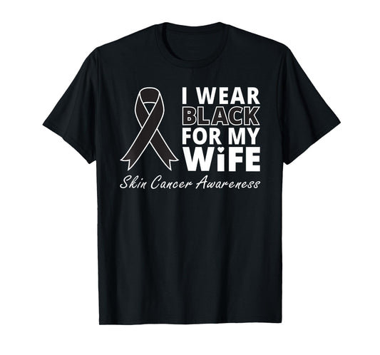 I Wear Black For My Wife Shirt Melanoma Awareness Warrior T-Shirt