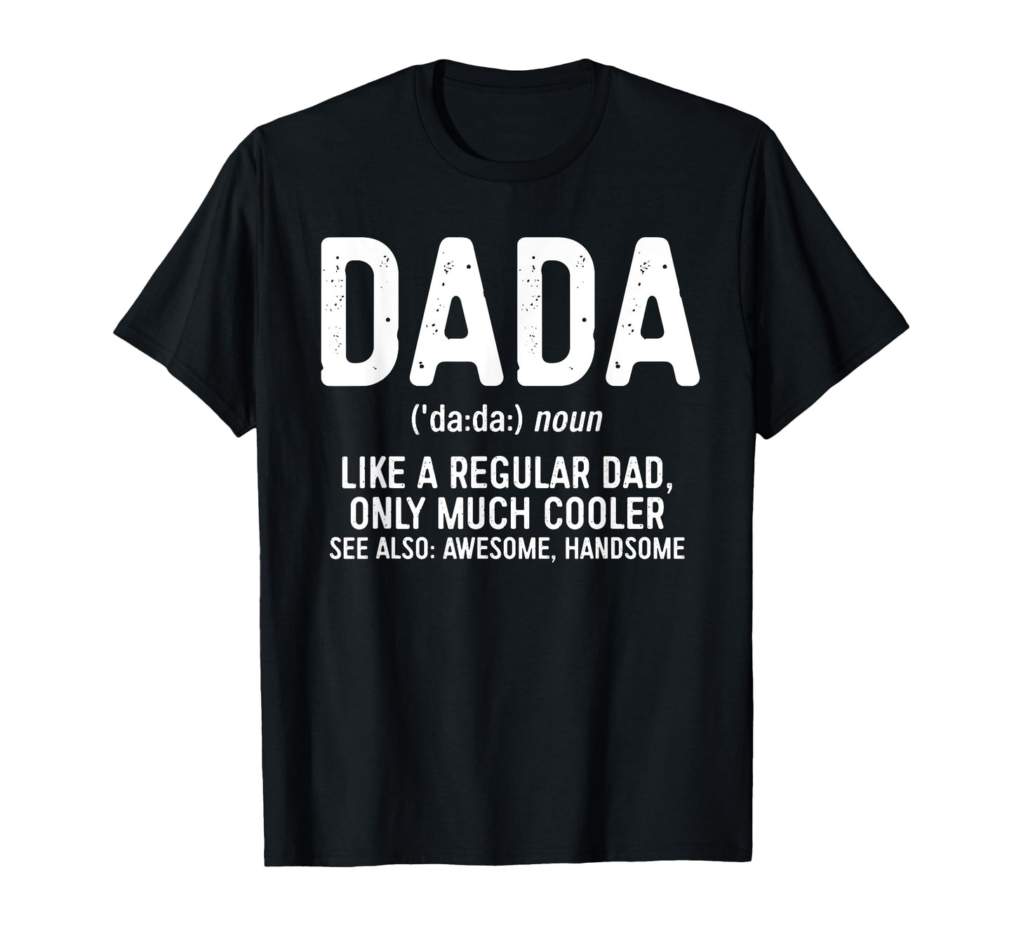 Dada Definition Shirt Like A Regular Dad Only Cooler Men T-Shirt