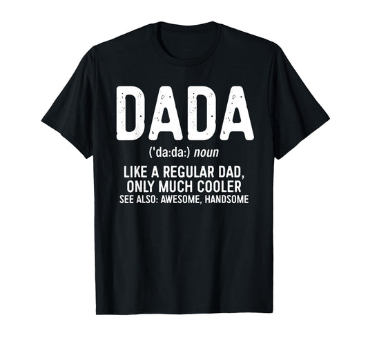 Dada Definition Shirt Like A Regular Dad Only Cooler Men T-Shirt