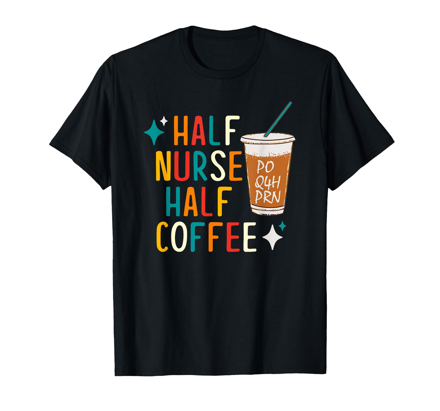 Half Nurse Coffee Nurse Gifts Nurse Week Gifts Funny Nurse T-Shirt