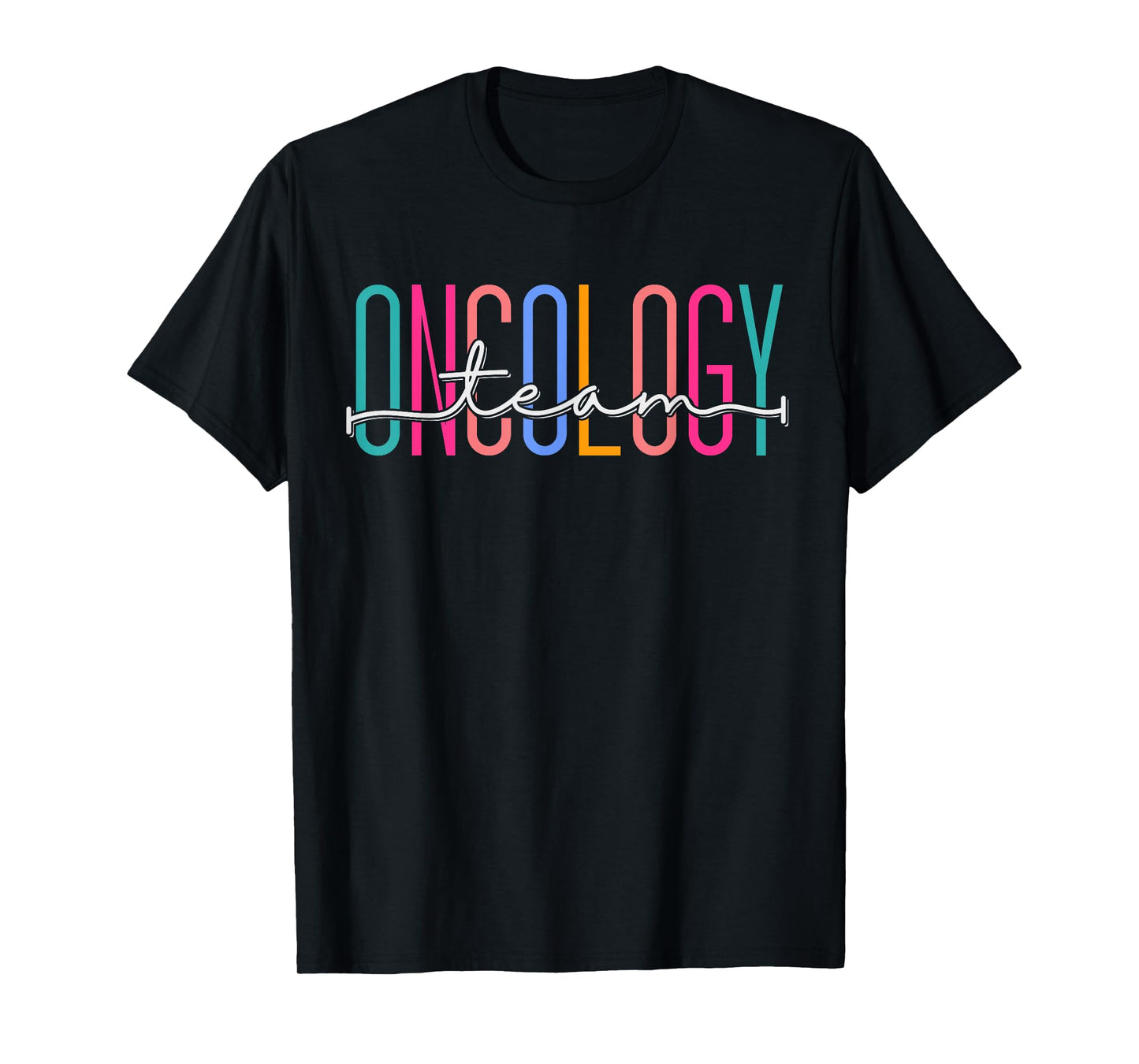 Oncology Teams Staff Crews Medical Physician Assistant Nurse T-Shirt