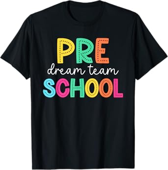 Preschool Dream Team Back To School Pre-k Teacher T-Shirt