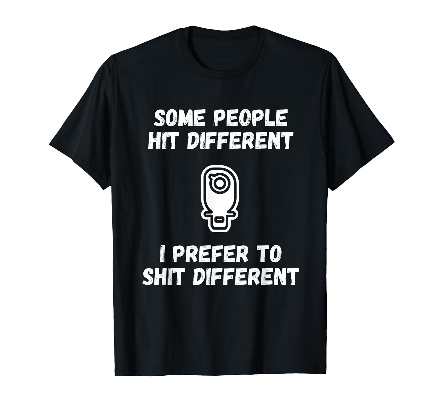 Funny Ostomy Ostomate Patient - Colostomy Shit Different T-Shirt