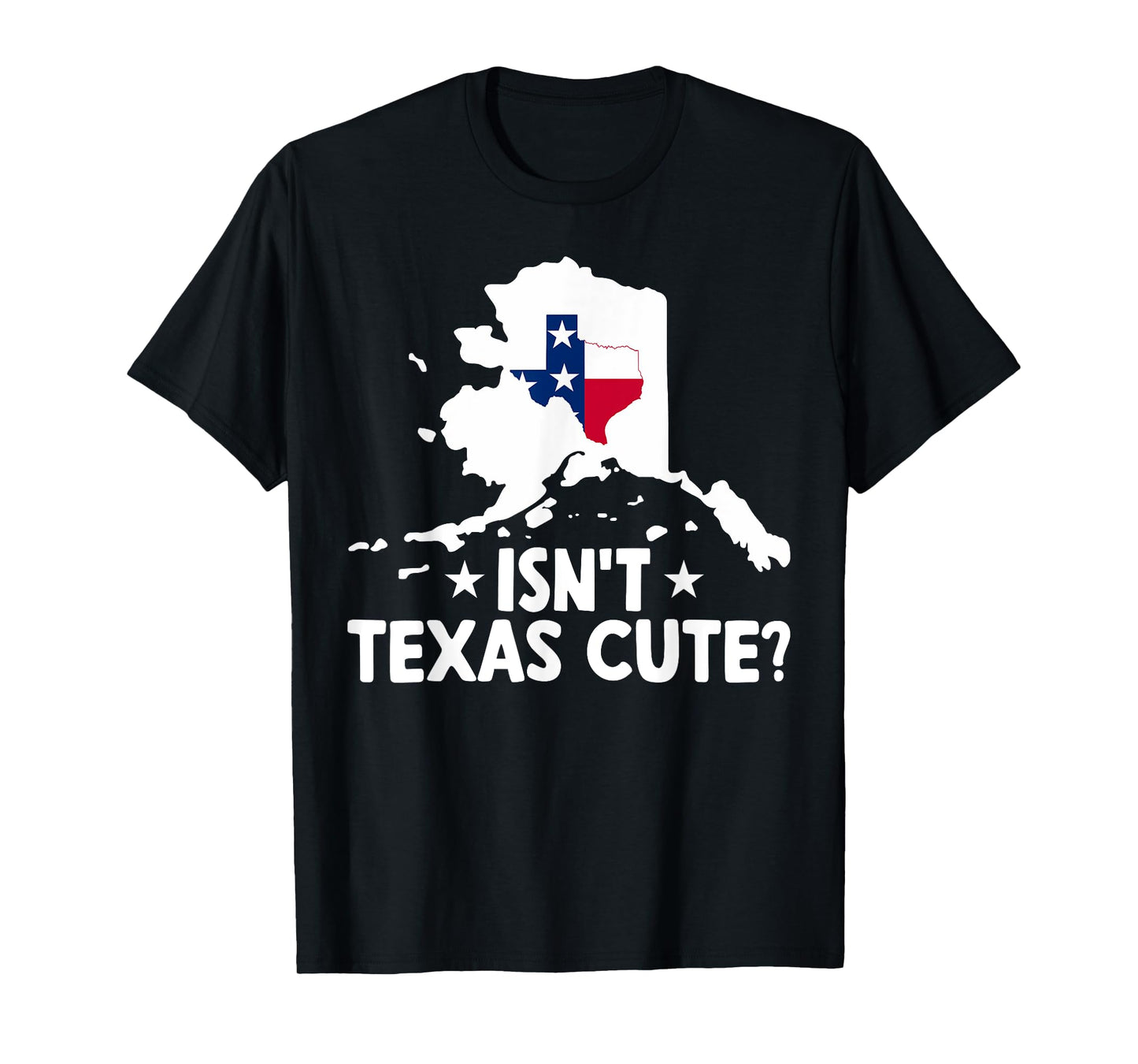 Alaska Isn't Texas Cute Funny Map Lovers Proud Citizen T-Shirt
