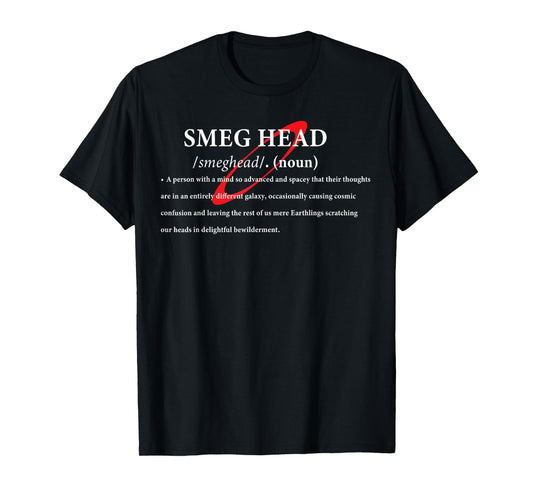 Definition of a Smeg Head Funny Red Dwarf T-Shirt